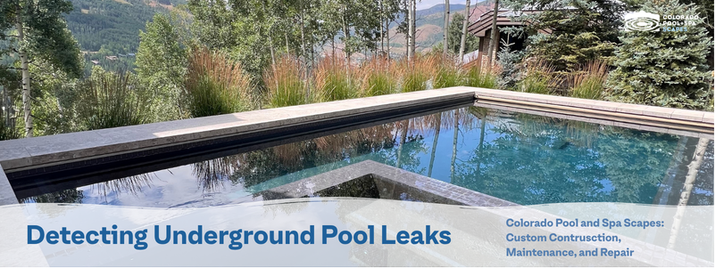 How Colorado Pool + Spa Scapes Handles Leak Detection