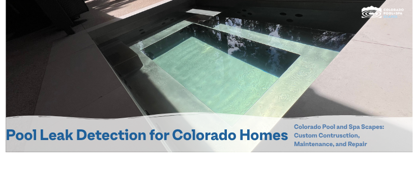 Pool and Spa Leak Detection in Colorado
